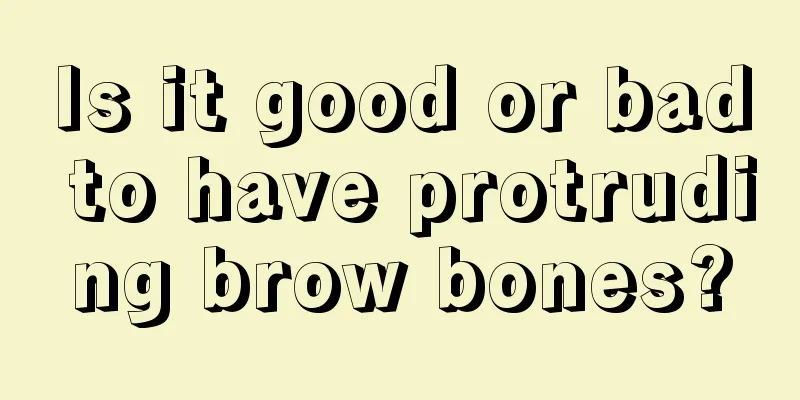Is it good or bad to have protruding brow bones?
