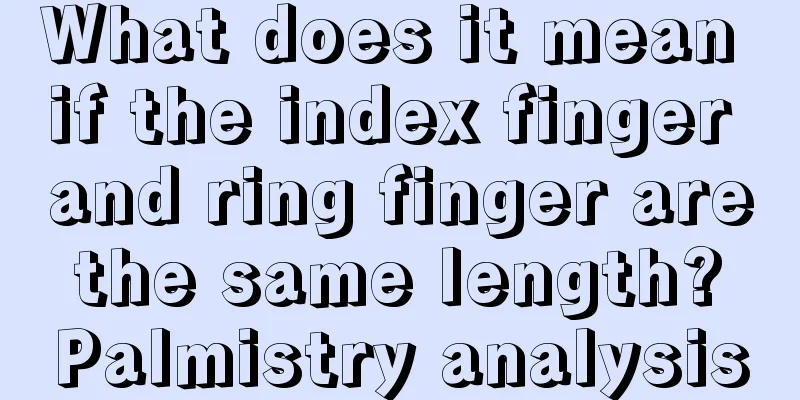 What does it mean if the index finger and ring finger are the same length? Palmistry analysis