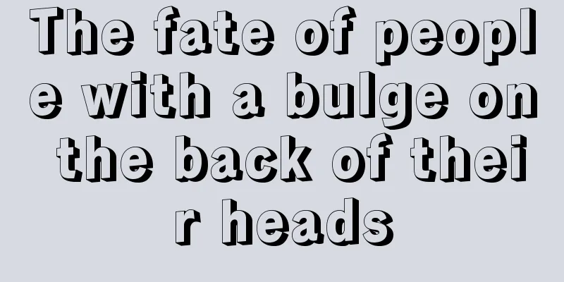 The fate of people with a bulge on the back of their heads