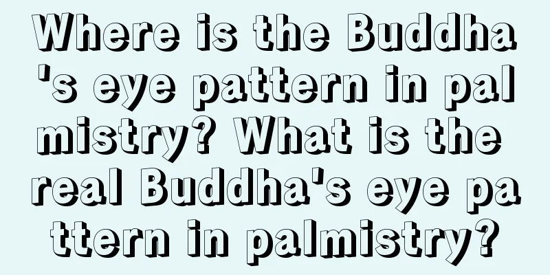 Where is the Buddha's eye pattern in palmistry? What is the real Buddha's eye pattern in palmistry?