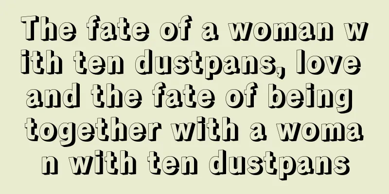 The fate of a woman with ten dustpans, love and the fate of being together with a woman with ten dustpans