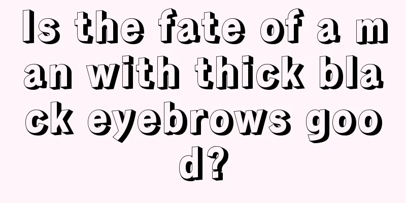 Is the fate of a man with thick black eyebrows good?