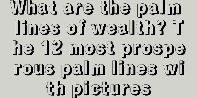 What are the palm lines of wealth? The 12 most prosperous palm lines with pictures