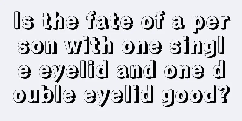 Is the fate of a person with one single eyelid and one double eyelid good?