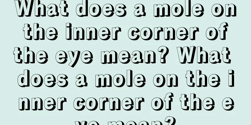 What does a mole on the inner corner of the eye mean? What does a mole on the inner corner of the eye mean?