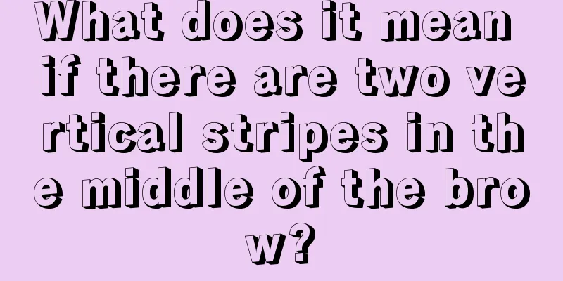 What does it mean if there are two vertical stripes in the middle of the brow?