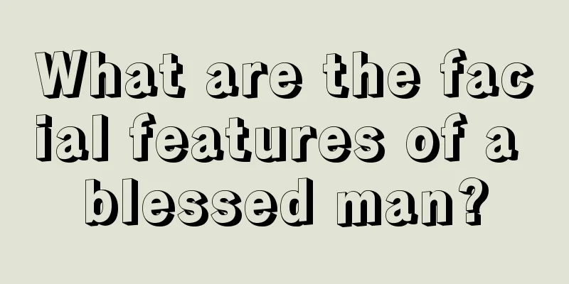 What are the facial features of a blessed man?