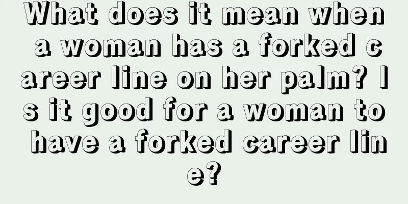 What does it mean when a woman has a forked career line on her palm? Is it good for a woman to have a forked career line?
