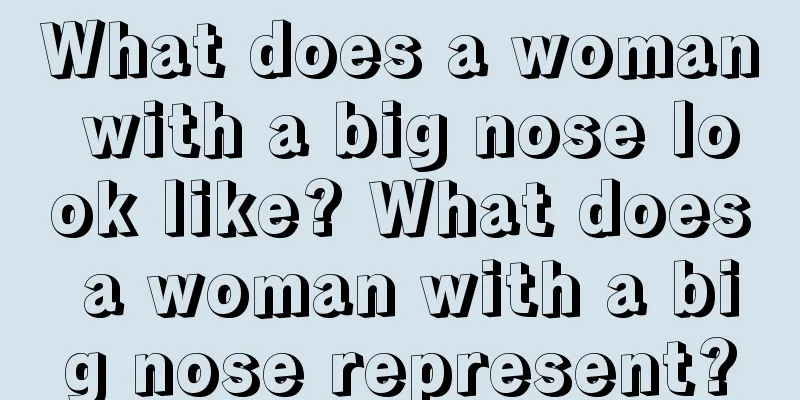 What does a woman with a big nose look like? What does a woman with a big nose represent?