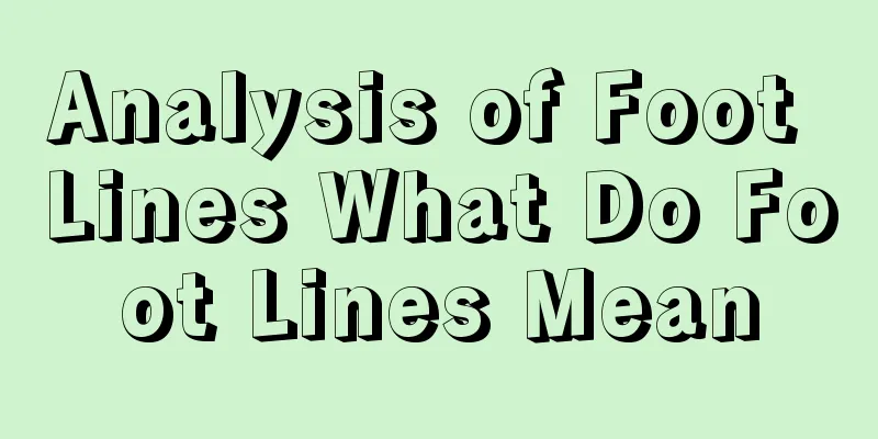Analysis of Foot Lines What Do Foot Lines Mean