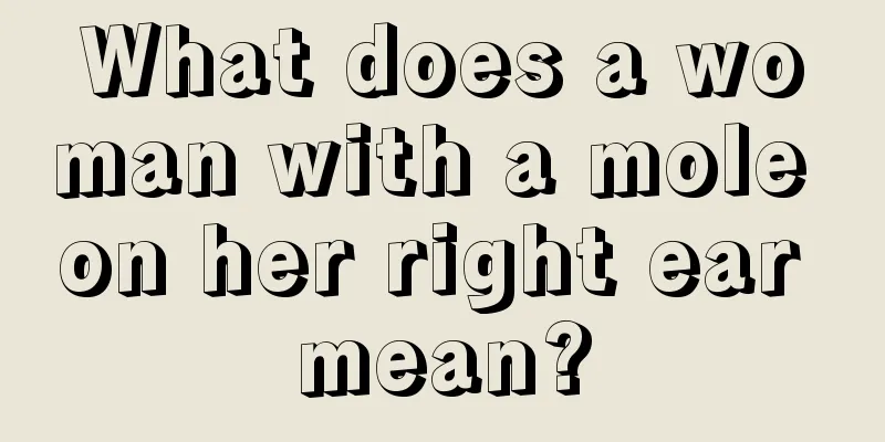 What does a woman with a mole on her right ear mean?