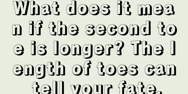 What does it mean if the second toe is longer? The length of toes can tell your fate.