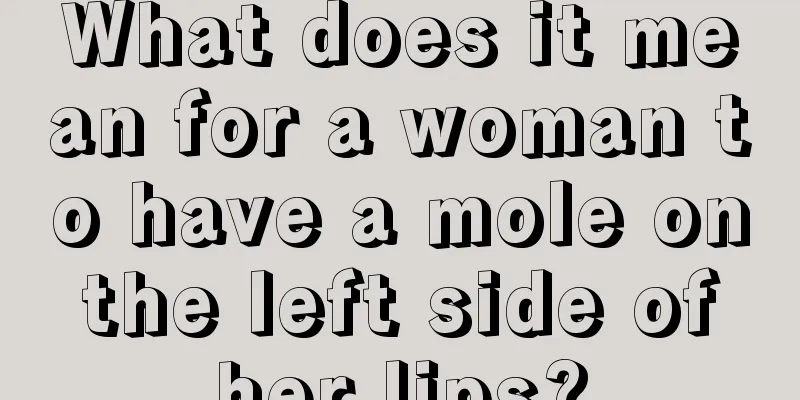 What does it mean for a woman to have a mole on the left side of her lips?