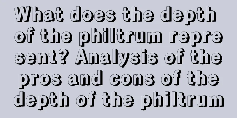 What does the depth of the philtrum represent? Analysis of the pros and cons of the depth of the philtrum