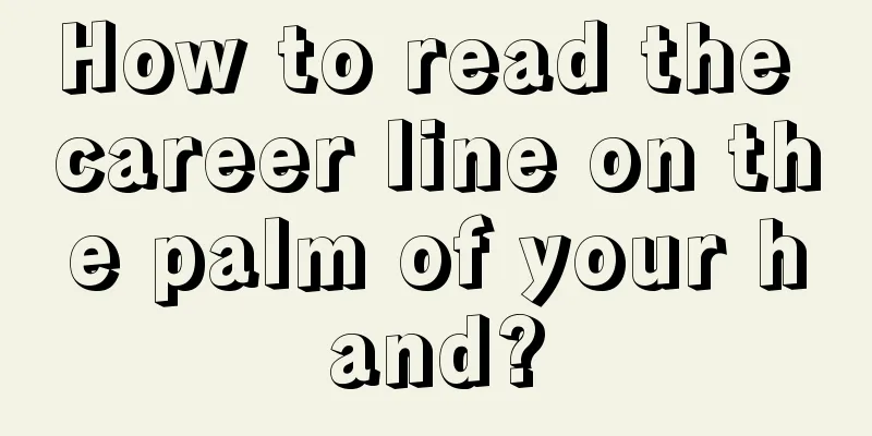 How to read the career line on the palm of your hand?