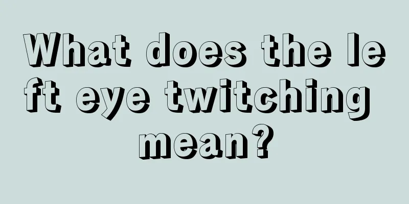 What does the left eye twitching mean?