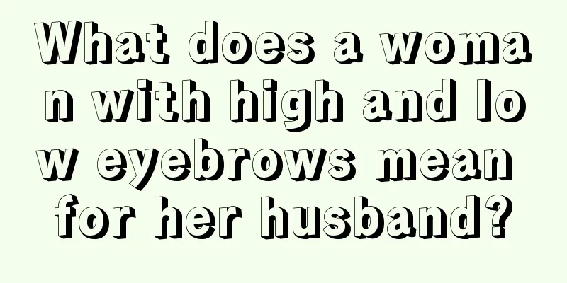 What does a woman with high and low eyebrows mean for her husband?
