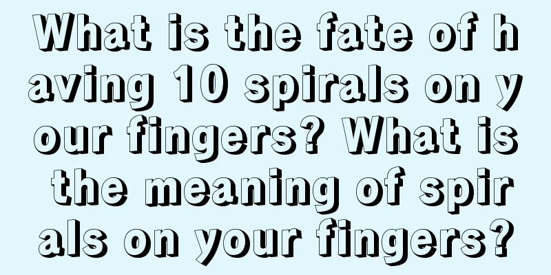 What is the fate of having 10 spirals on your fingers? What is the meaning of spirals on your fingers?