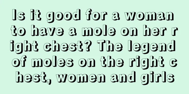 Is it good for a woman to have a mole on her right chest? The legend of moles on the right chest, women and girls