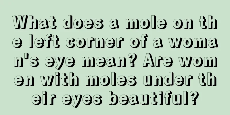 What does a mole on the left corner of a woman's eye mean? Are women with moles under their eyes beautiful?