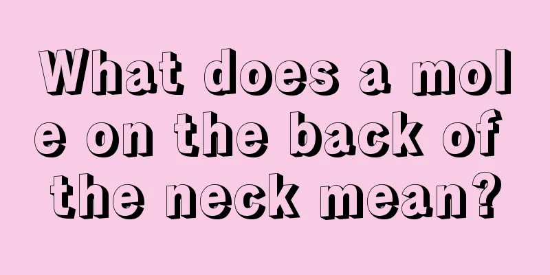 What does a mole on the back of the neck mean?