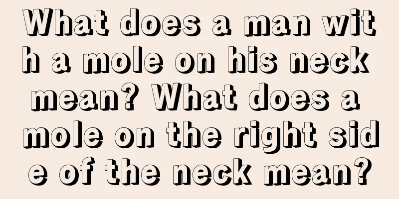 What does a man with a mole on his neck mean? What does a mole on the right side of the neck mean?
