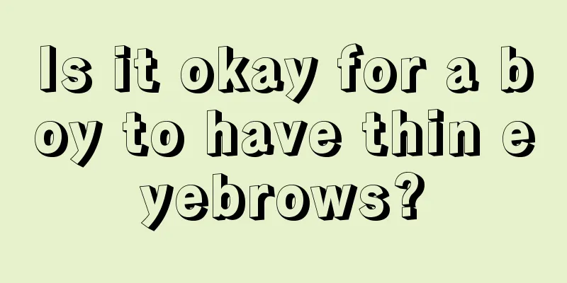 Is it okay for a boy to have thin eyebrows?