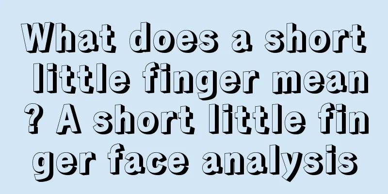 What does a short little finger mean? A short little finger face analysis