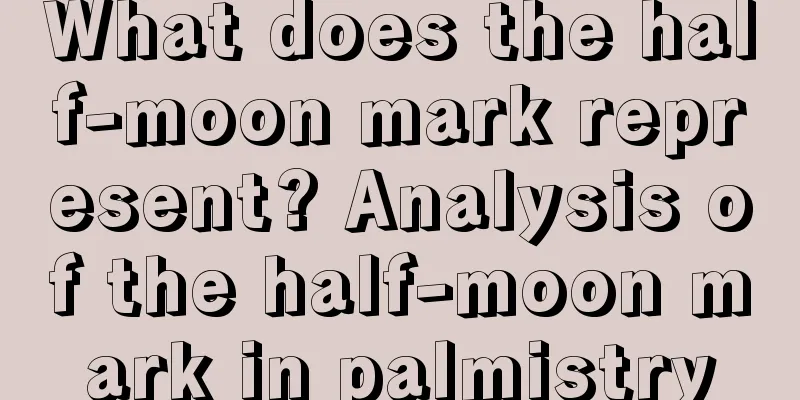 What does the half-moon mark represent? Analysis of the half-moon mark in palmistry