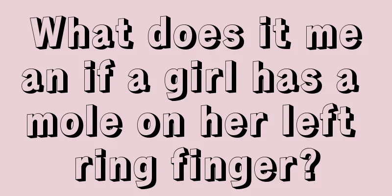 What does it mean if a girl has a mole on her left ring finger?