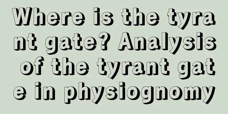 Where is the tyrant gate? Analysis of the tyrant gate in physiognomy