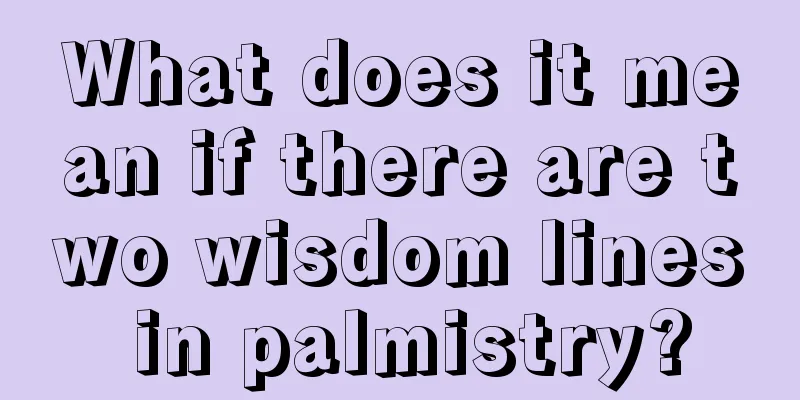 What does it mean if there are two wisdom lines in palmistry?