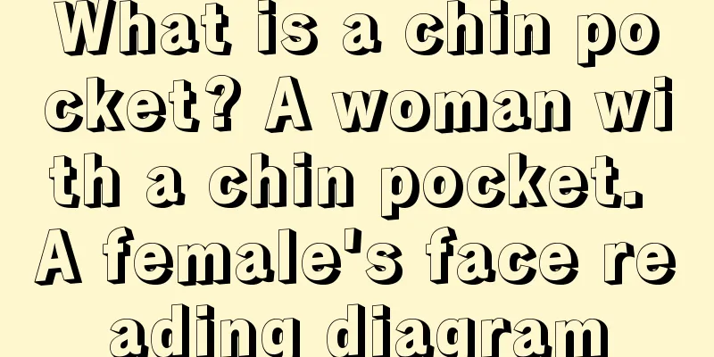 What is a chin pocket? A woman with a chin pocket. A female's face reading diagram
