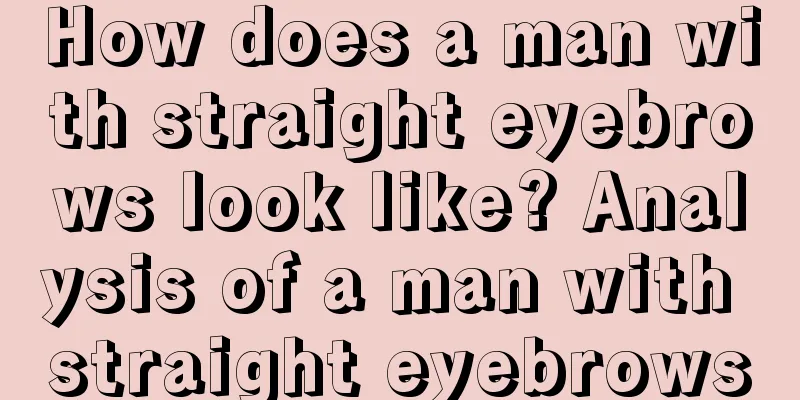 How does a man with straight eyebrows look like? Analysis of a man with straight eyebrows