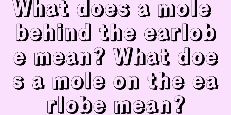 What does a mole behind the earlobe mean? What does a mole on the earlobe mean?