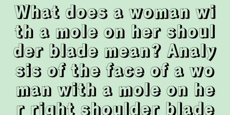 What does a woman with a mole on her shoulder blade mean? Analysis of the face of a woman with a mole on her right shoulder blade