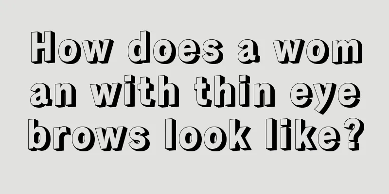 How does a woman with thin eyebrows look like?