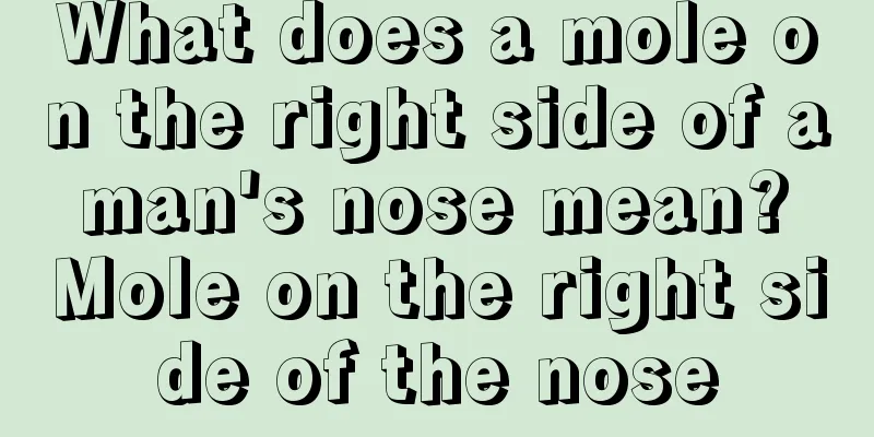 What does a mole on the right side of a man's nose mean? Mole on the right side of the nose