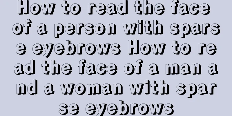 How to read the face of a person with sparse eyebrows How to read the face of a man and a woman with sparse eyebrows