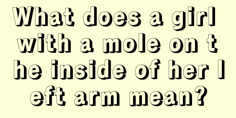What does a girl with a mole on the inside of her left arm mean?