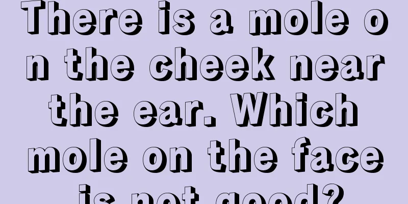 There is a mole on the cheek near the ear. Which mole on the face is not good?
