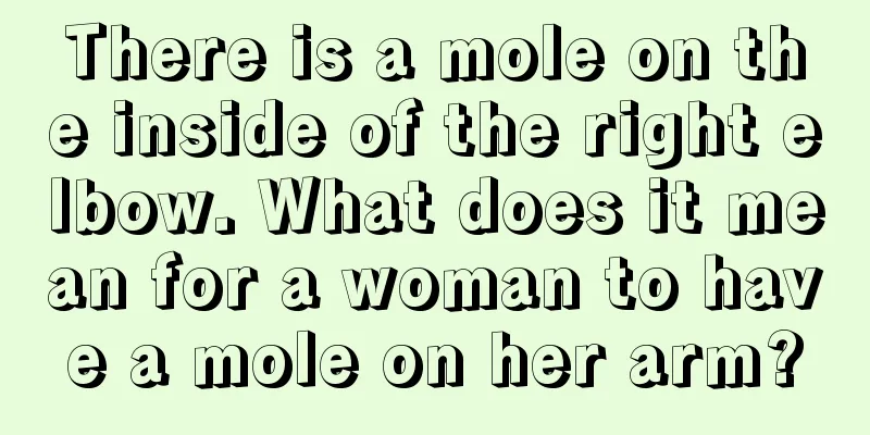 There is a mole on the inside of the right elbow. What does it mean for a woman to have a mole on her arm?