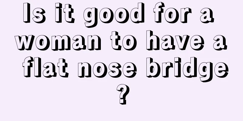 Is it good for a woman to have a flat nose bridge?