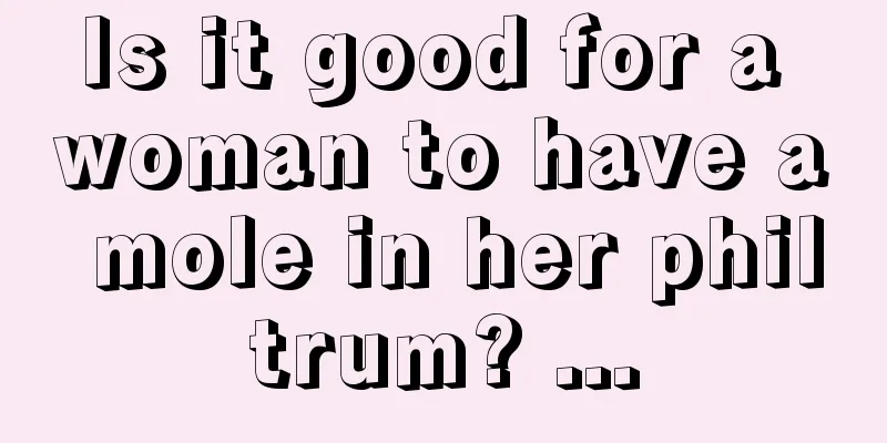 Is it good for a woman to have a mole in her philtrum? ...