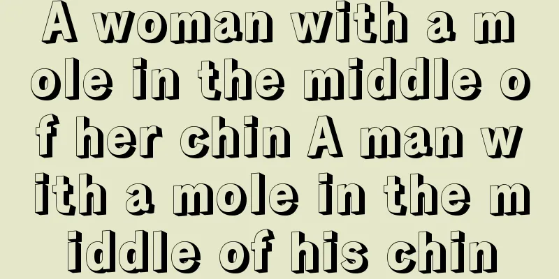 A woman with a mole in the middle of her chin A man with a mole in the middle of his chin