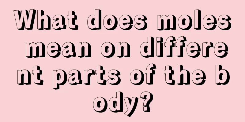 What does moles mean on different parts of the body?
