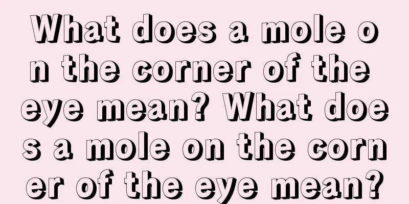 What does a mole on the corner of the eye mean? What does a mole on the corner of the eye mean?