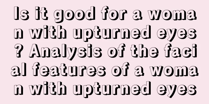 Is it good for a woman with upturned eyes? Analysis of the facial features of a woman with upturned eyes