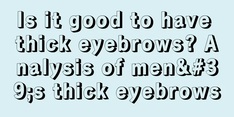 Is it good to have thick eyebrows? Analysis of men's thick eyebrows