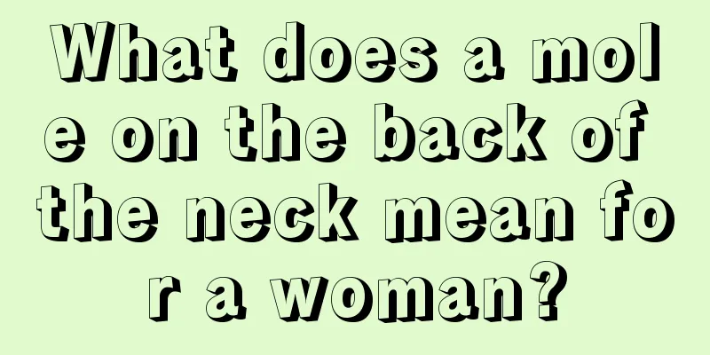 What does a mole on the back of the neck mean for a woman?